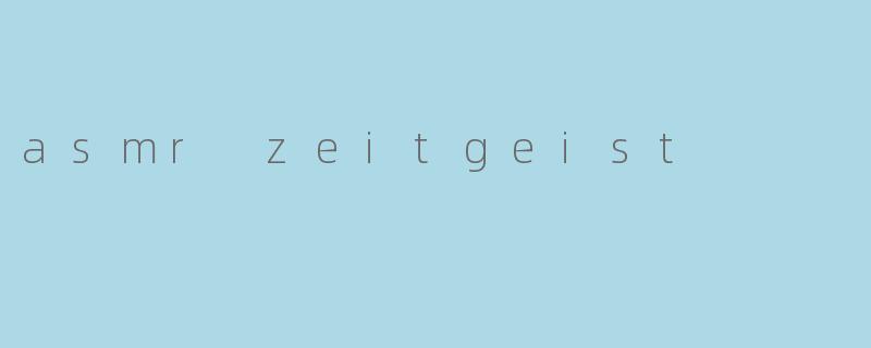 asmr zeitgeist